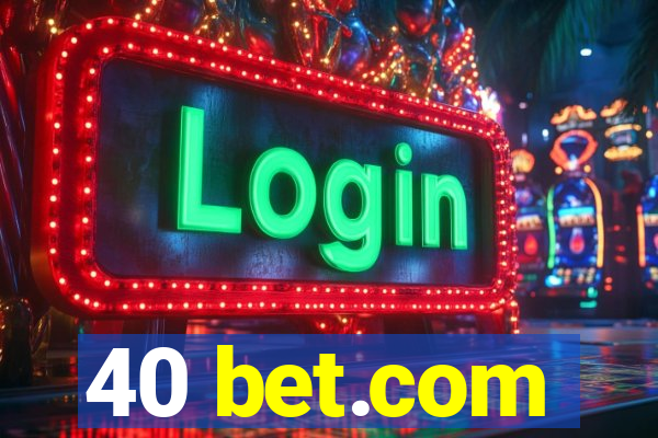 40 bet.com